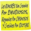 Los RUMORES Son Creados Por ENVIDIOSOS, Regados Por CHISMOSOS Y Creidos Por IDIOTAS!