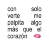 con verte solo me palpita algo más que el corazón