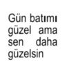 Gün batımı güzel ama sen daha güzelsin