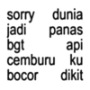 sorry dunia jadi panas bgt api cemburu ku bocor dikit
