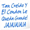 Tan Creido Y El Condon Le Queda Grande! JAJAJAJAJA