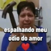 espalhando meu ódio do amor