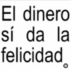 El dinero sí da la felicidad