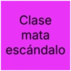 Clase mata escándalo