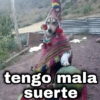 tengo mala suerte
