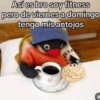 Así es bro soy fitness pero de viernes a domingo tengo mis antojos BRO