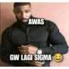 AWAS GW LAGI SIGMA