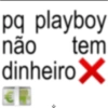 pq playboy não tem dinheiro X €
