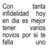 Con tanta infidelidad hoy en dia es mejor tener varios novios por si te falla uno