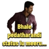 Bhale pedatharandi status lu meeru...