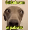 Cuidado com as palavras
