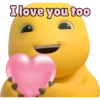 I love you too
