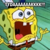 TYDAAAAAAAKKKK!!!