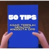 50 TIPS AGAR TERPILIH MENJADI ANGGOTA DPR