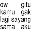 OW gitu kamu gak lagi sayang sama aku