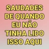 SAUDADES DE QUANDO EU NÃO TINHA LIDO ISSO AQUI