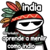india @FlorksitaV aprende a mentir como indio