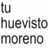 tu huevisto moreno