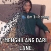 Om THR dong MENGHILANG DARI LANE