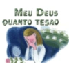 MEU DEUS QUANTO TESAO