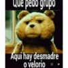 Que pedo grupo Aqui hay desmadre o velorio