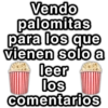 Vendo palomitas para los que @paraguayita_01 vienen solo a leer los comentarios