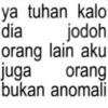 ya tuhan kalo dia jodoh orang lain aku juga orang bukan anomali
