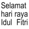 Selamat hari raya Idul Fitri
