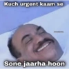 Kuch urgent kaam se akedyahitposting Sone jaarha hoon