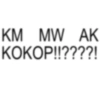 KM MW AK KOKOP!!????!