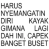HARUS NYEMANGATIN DIRI KAYAK GIMANA LAGI DAH INI, CAPEK BANGET BUSET