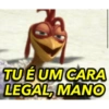 TU É UM CARA LEGAL, MANO