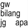 gw bilang jg apa