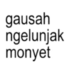 gausah ngelunjak monyet