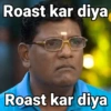 Roast kar diya Roast kar diya