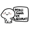 PERGI SANA KE AKHIRAT!