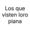 Los que visten loro piana
