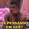 TA PENSANDO EM GUÊ?