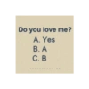 Do you love me? A. Yes B. A C. B