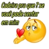 Cadeira pra que ? se você pode sentar em mim