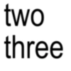 two three