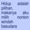 Hidup adalah pilihan, makanya aku milih nonton windah basudara