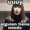 uuuy geysioy alguien tiene miedo