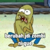 berubah jdi zombi nigue
