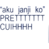 "aku janji ko" PRETTTTTTT CUIHHHH