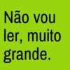 Não vou ler, muito grande.