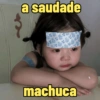 a saudade machuca