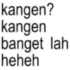 kangen? kangen banget lah heheh