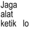 Jaga alat ketik lo
