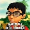 MACEM TAK BETUL BUDAK NI